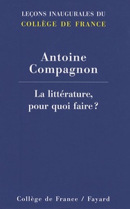 Antoine Compagnon - La littérature, pour quoi faire ?.