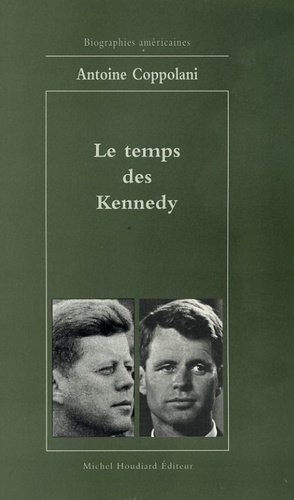 Antoine Coppolani - Le temps des Kennedy.