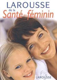 Larousse de la santé au féminin