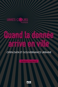 Antoine Courmont - Quand la donnée arrive en ville - Open Data et gouvernance urbaine.