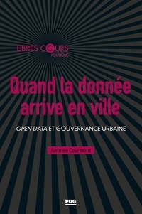 Antoine Courmont - Quand la donnée arrive en ville - Open data et gouvernance urbaine.