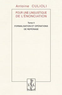 Antoine Culioli - Pour une linguistique de l'énonciation - Tome 2, Formulation et opérations de repérage.