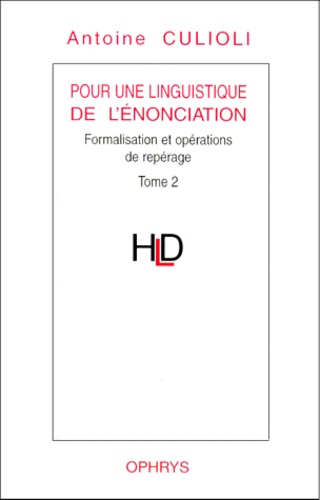 Antoine Culioli - Pour une linguistique de l'énonciation - Tome 2, Formalisation et opérations de repérage.