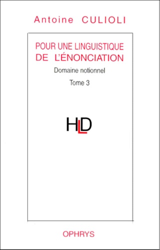 Antoine Culioli - Pour une linguistique de l'énonciation - Tome 3, Domaine notionnel.