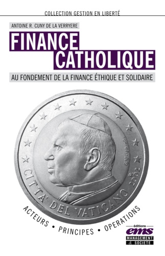Finance catholique. Au fondement de la finance éthique et solidaire
