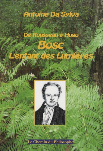 Antoine Da Sylva - Bosc : l'enfant des Lumières - De Rousseau à Hugo.