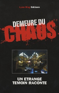 Antoine Dalguerre et Eric Soudan - Demeure du Chaos - Un étrange témoin raconte.
