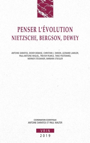 Penser l'évolution. Nietzsche, Bergson, Dewey