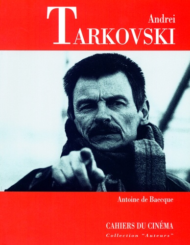 Antoine de Baecque - Andrei Tarkovski.