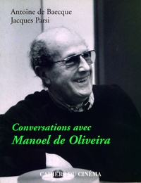 Antoine de Baecque - Conversations avec Manoel de Oliveira.