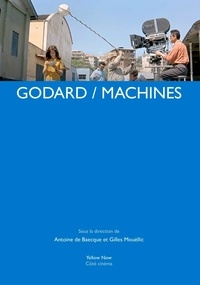 Antoine de Baecque et Gilles Mouëllic - Godard / machines.