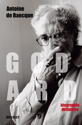Godard. Biographie définitive
