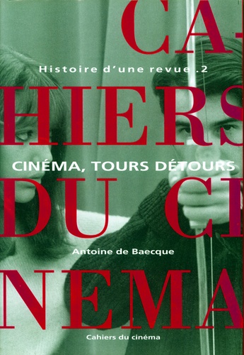 Antoine de Baecque - Histoire d'une revue - Tome 2, Cinéma, tours détours (1959-1981).