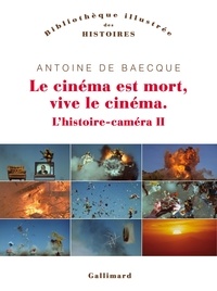 Antoine de Baecque - L'histoire-caméra - Tome 2, Le cinéma est mort, vive le cinéma !.