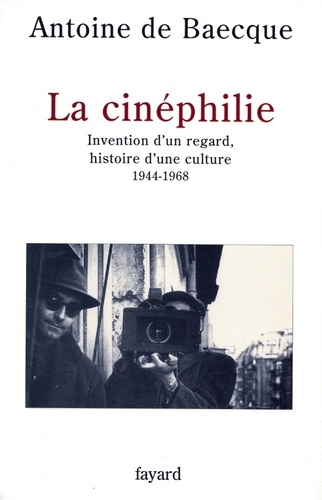 La Cinéphilie - Invention d'un regard, histoire... - Antoine de Baecque -  Ebooks - Furet du Nord