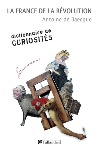La France de la révolution. Dictionnaire de curiosités