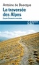 Antoine de Baecque - La traversée des Alpes - Essai d'histoire marchée.