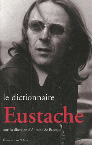Antoine de Baecque - Le dictionnaire Eustache.