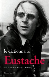Antoine de Baecque - Le Dictionnaire Eustache.