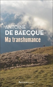 Antoine de Baecque - Ma transhumance - Carnet de routo.