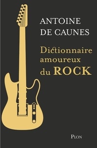 Antoine de Caunes - Dictionnaire amoureux du rock.