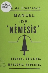 Antoine de Francesco - Manuel de Némésis - Signes, décans, maisons, aspects.