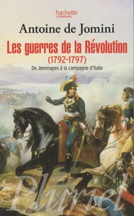Antoine de Jomini - Les guerres de la révolution (1792-1797) - De Jemmapes à la campagne d'Italie.