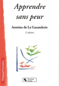 Antoine de La Garanderie - Apprendre sans peur.