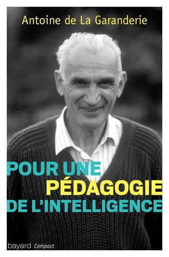 Antoine de La Garanderie - Pour une pédagogie de l'intelligence.