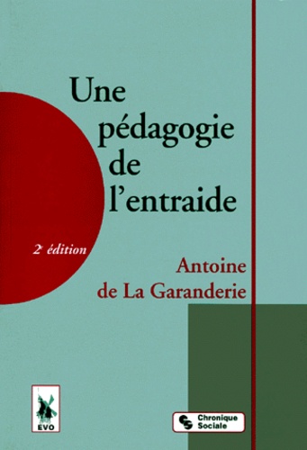 Antoine de La Garanderie - Une Pedagogie De L'Entraide. 2eme Edition.