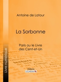 Antoine De Latour et  Ligaran - La Sorbonne - Paris ou le Livre des cent-et-un.