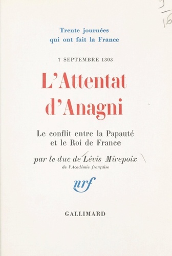 L'attentat d'Anagni. Le conflit entre la papauté et le roi de France, 7 septembre 1303