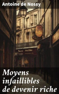 Moyens infaillibles de devenir riche