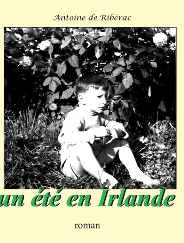 Antoine de Ribérac - Un été en Irlande.