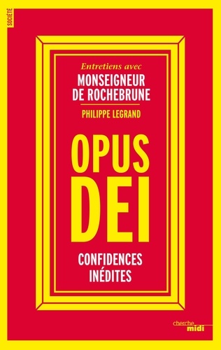 Opus Dei. Confidences inédites