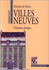 Antoine de Roux - Villes neuves - Urbanisme classique.