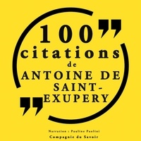 Antoine De Saint-Exupery et Pauline Paolini - 100 citations d'Antoine de Saint Exupéry.
