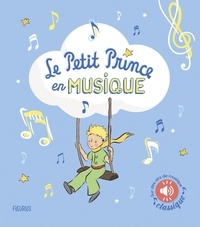 Antoine de saint-exupéry D'après - Le Petit Prince en musique (livre sonore).