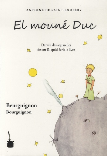 Antoine de Saint-Exupéry - El mouné Duc - Edition en bourguignon.