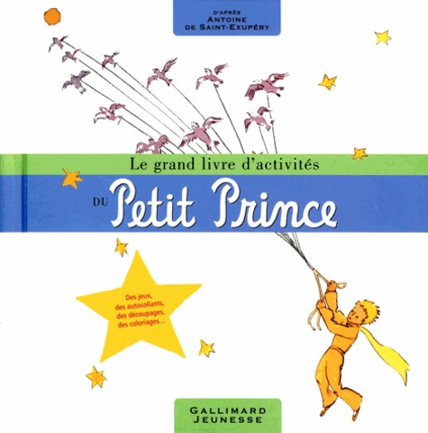 Antoine de Saint-Exupéry - Le grand livre d'activités du Petit Prince.