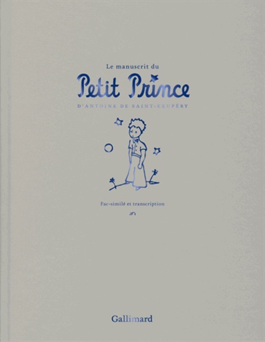 Antoine de Saint-Exupéry - Le manuscrit du Petit Prince - Fac-similé et transcription.