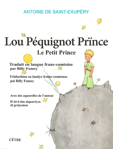 Antoine de Saint-Exupéry - Lou Péquignot Prïnce - Edition en franc-comtois.