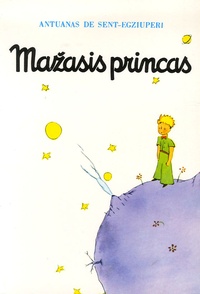 Antoine de Saint-Exupéry - Mazasis princas - Edition en lituanien.