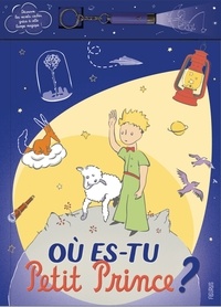 Antoine de Saint-Exupéry - Où es-tu Petit Prince ? - Avec lampe magique.