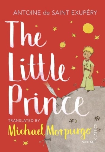 Antoine de Saint-Exupéry - The Little Prince - A new translation by Michael Morpurgo.