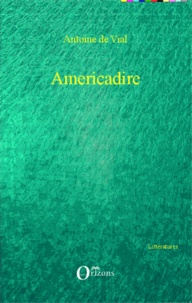 Antoine de Vial - Americadire - Ou l'Amérique au risque du français.