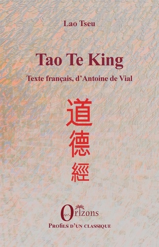 Tao te king. Texte français d'Antoine de Vial