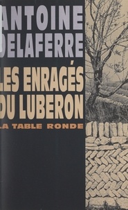 Antoine Delaferre - Les enragés du Luberon.