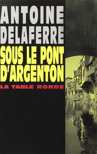 Antoine Delaferre - Sous le pont d'Argenton.