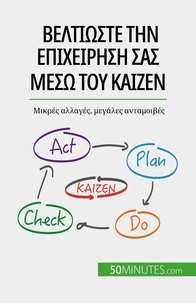 Antoine Delers - Βελτιώστε την επιχείρησή σας μέσω του Kaizen - Μικρές αλλαγές, μεγάλες ανταμοιβές.